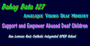 Bahay Bata 127, Angelique Vizoro Deaf Ministry, San Lorenzo Ruiz Integrated SPED Center, Support and Empower Abused Deaf Children