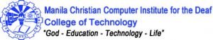 Manila Christian Computer Institute for the Deaf College of Technology "God - Education - Technology - Life"